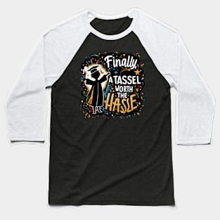 FINALLY TASSEL WORTH THE HASSLE - GRADUATION DAY QUOTES Baseball T-Shirt